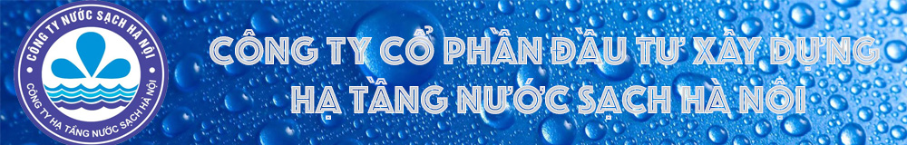 CÔNG TY CỔ PHẦN ĐẦU TƯ XÂY DỰNG HẠ TẦNG NƯỚC SẠCH HÀ NỘI